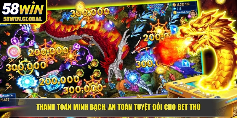 Thanh toán minh bạch, an toàn tuyệt đối cho bet thủ
