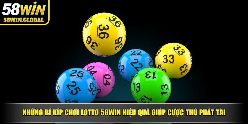 Những bí kíp chơi Lotto 58WIN hiệu quả giúp cược thủ phát tài