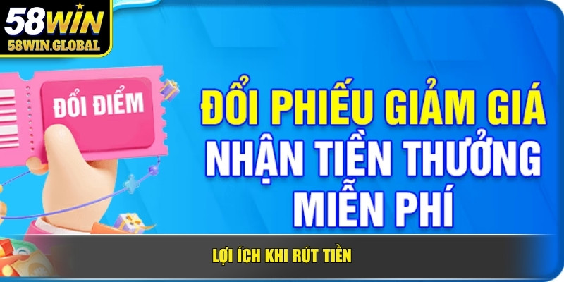 Lợi ích khi rút tiền
