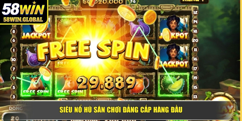 Siêu nổ hũ sân chơi đẳng cấp hàng đầu