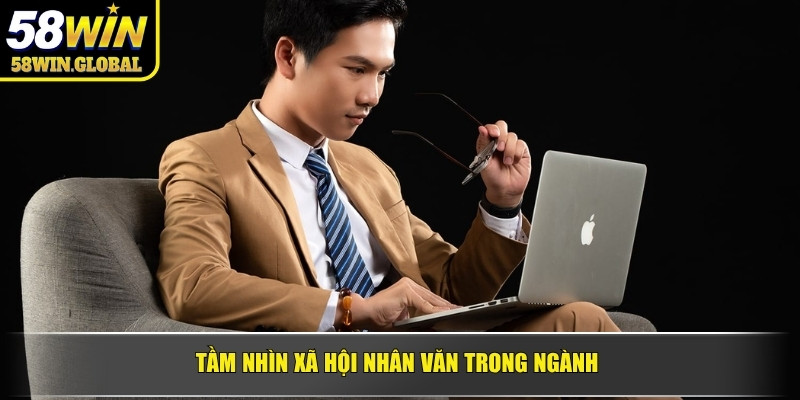 Tầm nhìn xã hội nhân văn trong ngành 