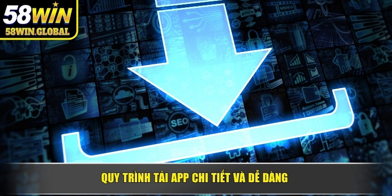Quy trình tải app chi tiết và dễ dàng