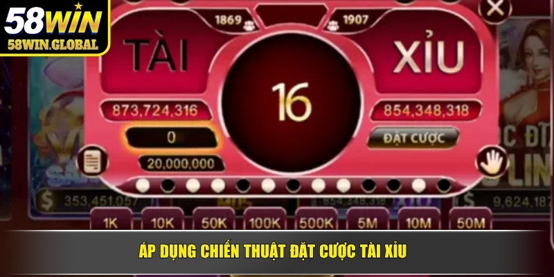 Áp dụng chiến thuật đặt cược tài xỉu