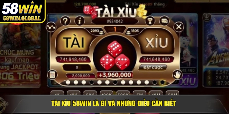 Tài xỉu 58WIN là gì và những điều cần biết