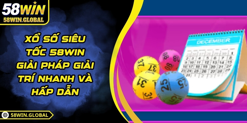 ​Phân tích kết quả xổ số siêu tốc 58WIN